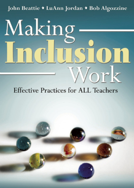 Making Inclusion Work, Bob Algozzine, John Beattie, LuAnn Jordan