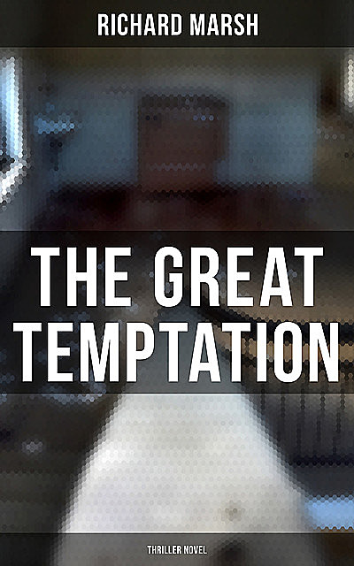 The Great Temptation (Thriller Novel), Richard Marsh