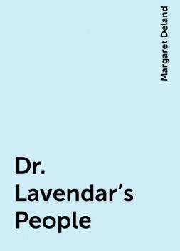 Dr. Lavendar's People, Margaret Deland