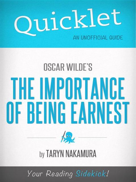 Quicklet On Oscar Wilde's The Importance of Being Earnest, Taryn Nakamura