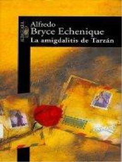La Amigdalitis De Tarzán, Alfredo Bryce Echenique