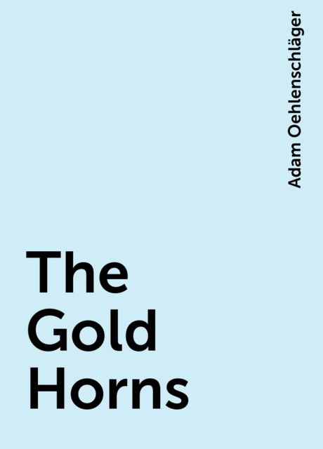 The Gold Horns, Adam Oehlenschläger