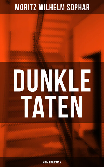 Dunkle Taten (Kriminalroman), Moritz Wilhelm Sophar