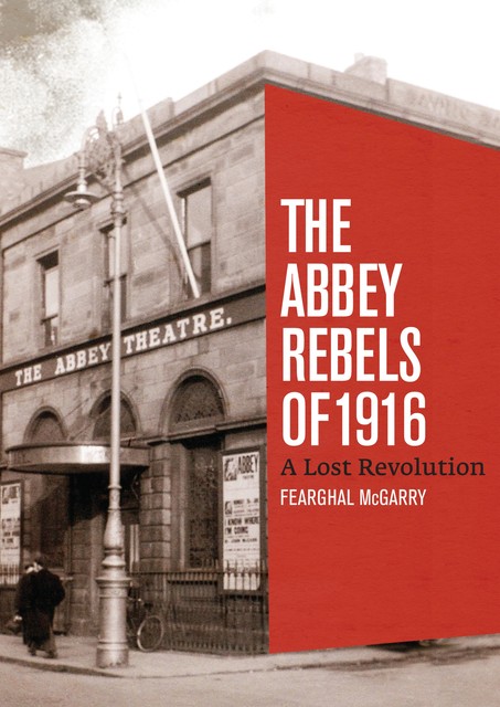 The Abbey Rebels of 1916, Fearghal McGarry