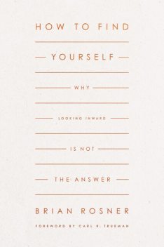 How to Find Yourself, Brian S. Rosner