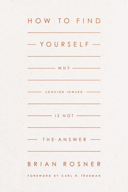 How to Find Yourself, Brian S. Rosner