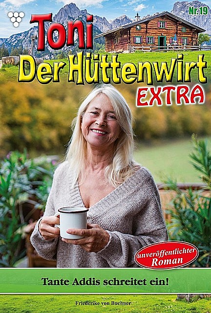 Toni der Hüttenwirt Extra 19 – Heimatroman, Friederike von Buchner