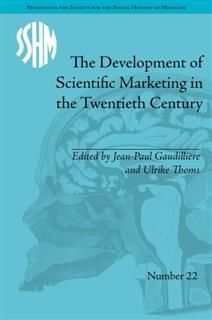 Development of Scientific Marketing in the Twentieth Century, Jean-Paul Gaudillière