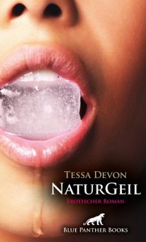 NaturGeil | Erotischer Roman, Tessa Devon