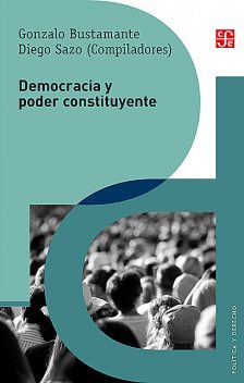 Democracia y poder constituyente, Aldo Mascareño, Renato Cristi, Fernando Atria, Andreas Kalyvas, Diego Sazo, Francisco Zúñiga, Giuseppe Duso, Gonzalo Bustamante, Miguel Vatter, Poul F. Kjaer, Sandro Chignola, Valentina Verbal