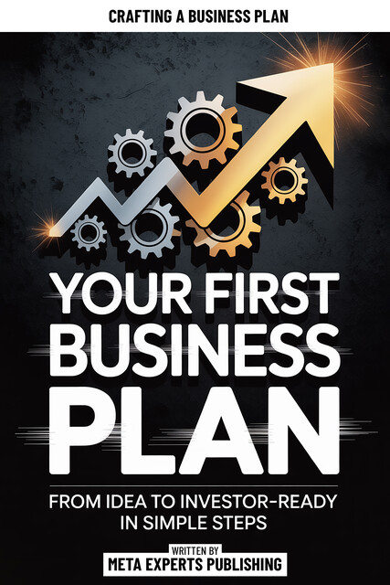 Your First Business Plan, Meta Experts Publishing