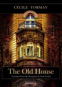 The Old House, Tormay Cecile