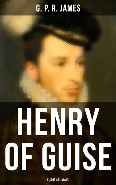 Henry of Guise, G. P. R. James