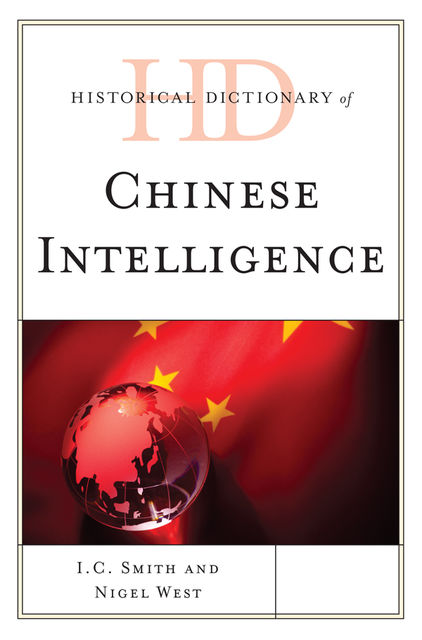 Historical Dictionary of Chinese Intelligence, Nigel West, I.C. Smith