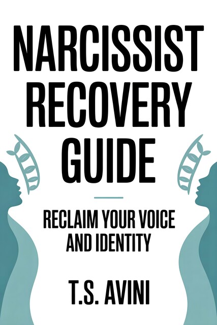 Narcissist Recovery Guide, T. S Avini