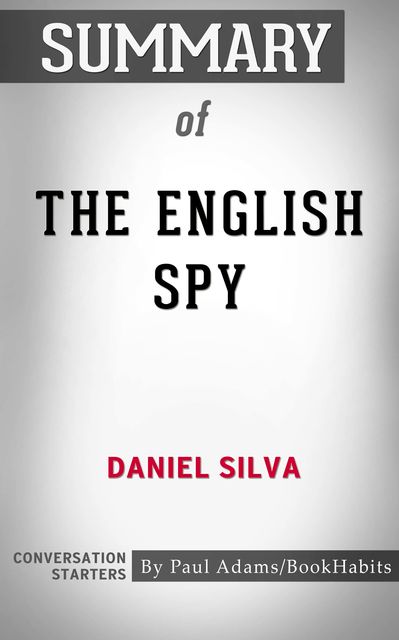 Summary of The English Spy, Paul Adams