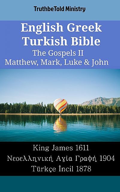 English Greek Turkish Bible – The Gospels III – Matthew, Mark, Luke & John, Truthbetold Ministry