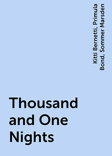 Thousand and One Nights, Primula Bond, Sommer Marsden, Kitti Bernetti