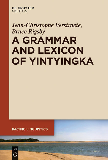 A Grammar and Lexicon of Yintyingka, Bruce Rigsby, Jean-Christophe Verstraete