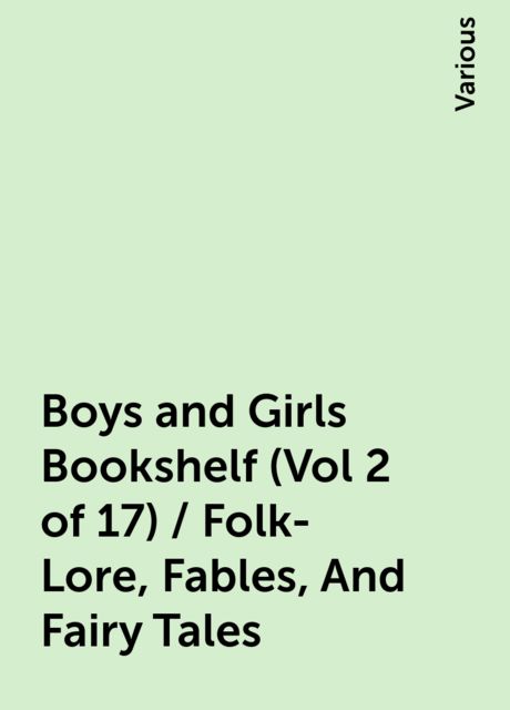 Boys and Girls Bookshelf (Vol 2 of 17) / Folk-Lore, Fables, And Fairy Tales, Various