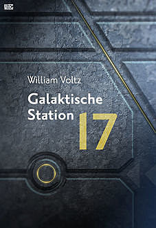 Galaktische Station 17, William Voltz