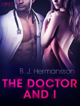 The Doctor and I – Erotic Short Story, B.J. Hermansson