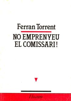 No Emprenyeu El Comissari, Ferran Torrent