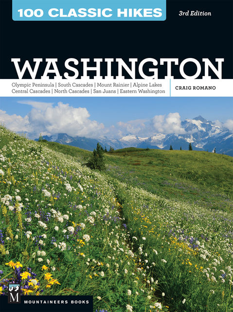 100 Classic Hikes: Washington, 3rd Edition, Craig Romano