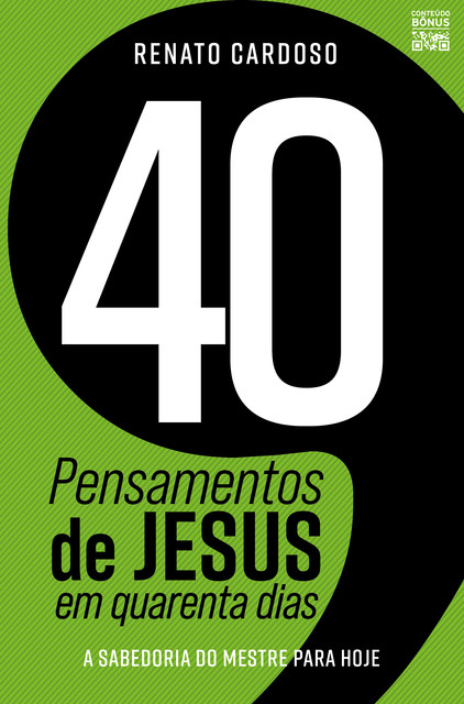 40 Pensamentos de Jesus em quarenta dias, Renato Cardoso