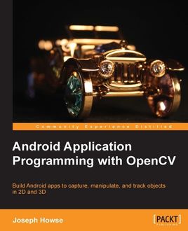 Android Application Programming with OpenCV, Joseph Howse