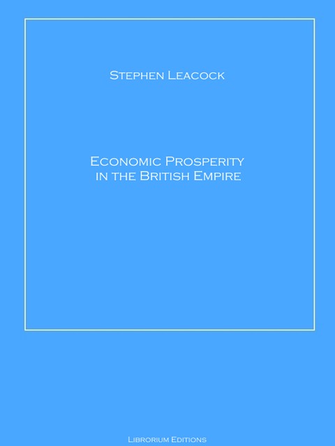 Economic Prosperity in the British Empire, Stephen Leacock