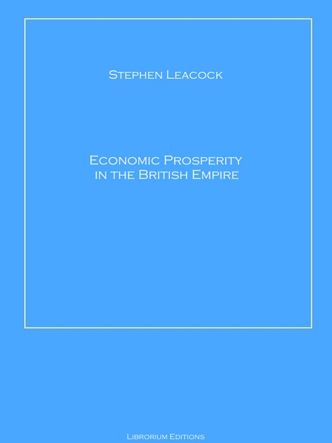 Economic Prosperity in the British Empire, Stephen Leacock