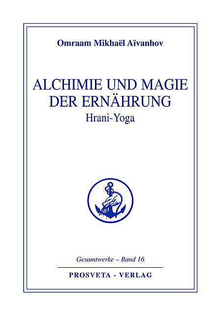Alchimie und Magie der Ernährung – Hrani Yoga, Omraam Mikhaël Aïvanhov
