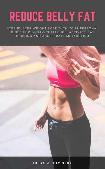 Reduce Belly Fat, Logan J. Davisson