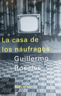 La Casa De Los Náufragos (Boarding Home), Guillermo Rosales