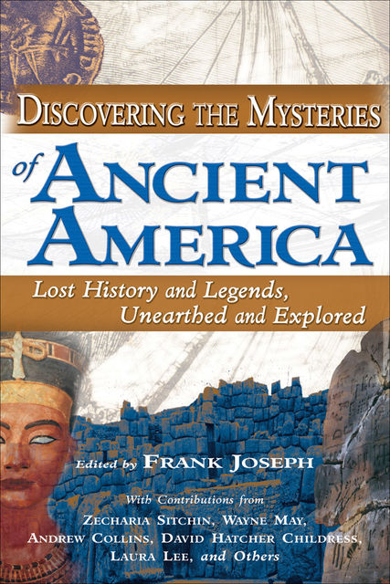 Discovering the Mysteries of Ancient America, Frank Joseph