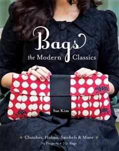Bags--The Modern Classics, Sue Kim