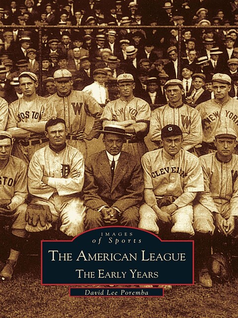 The American League: The Early Years, David Lee Poremba