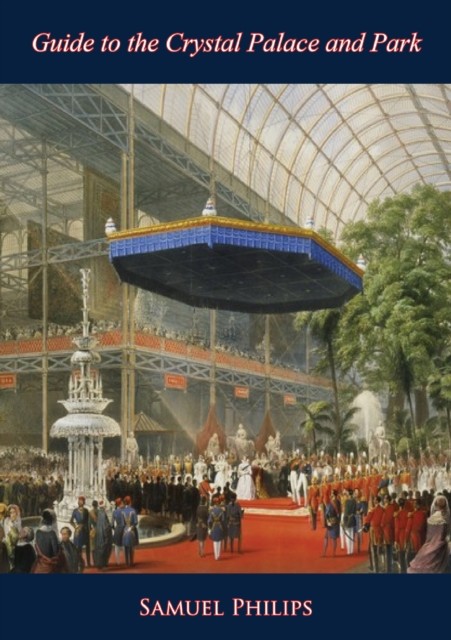 Guide to the Crystal Palace and Park, Samuel Philips