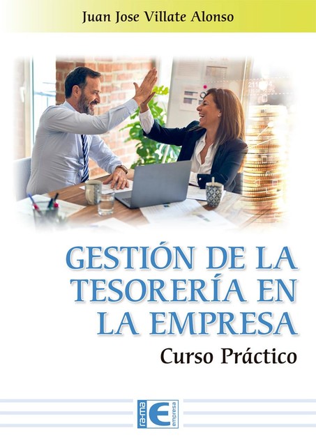 Gestión de la tesorería en la empresa. Curso práctico, Juan José Villate