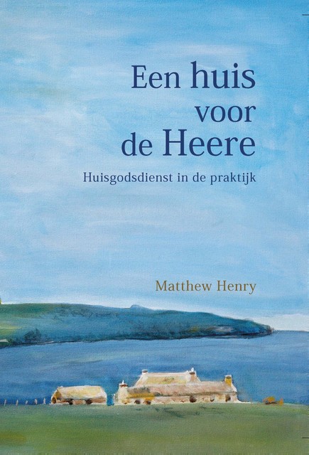 Een huis voor de Heere, Matthew Henry