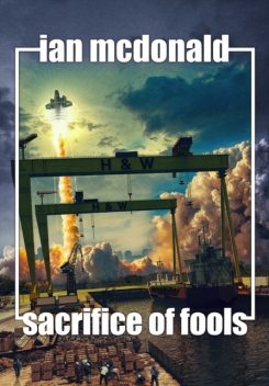 Sacrifice of Fools, Ian McDonald
