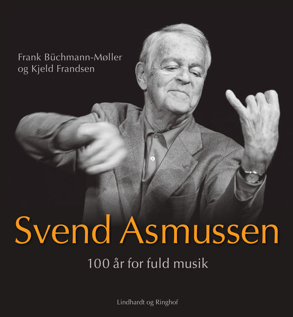Svend Asmussen. 100 år for fuld musik, Frank Büchmann-Møller, Kjeld Frandsen