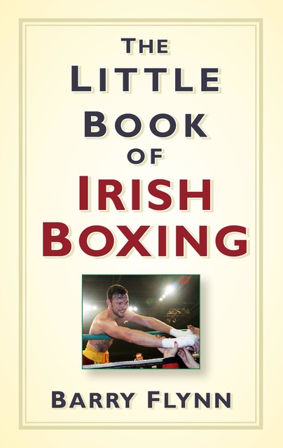 The Little Book of Irish Boxing, Barry Flynn