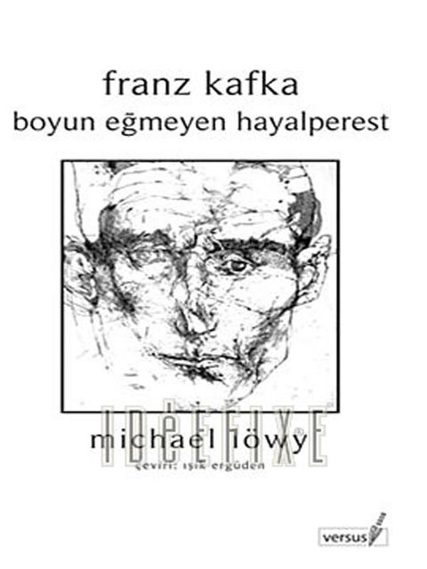 Franz Kafka-Boyun Eğmeyen Hayalperest, Michael Löwy