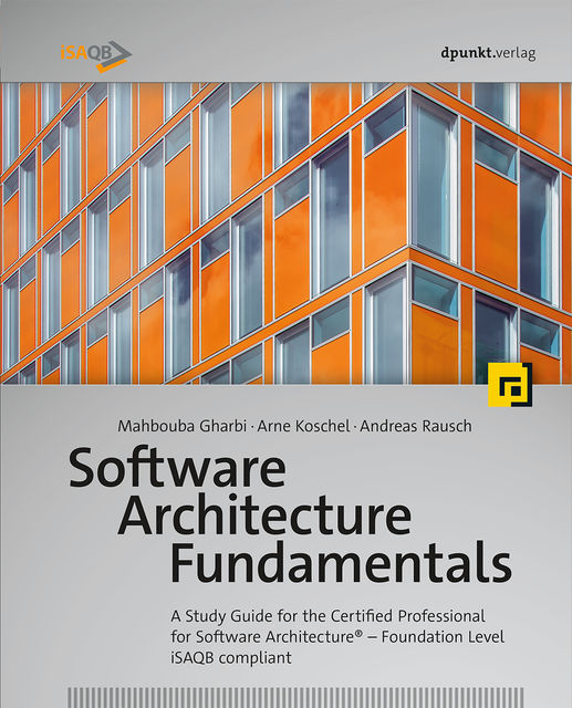 Software Architecture Fundamentals, Andreas Rausch, Arne Koschel, Mahbouba Gharbi
