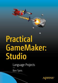 Practical GameMaker: Studio, Ben Tyers