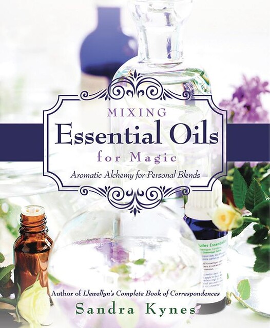 Mixing Essential Oils for Magic, Sandra Kynes