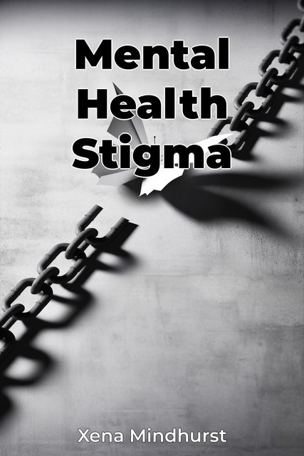 Mental Health Stigma, Xena Mindhurst