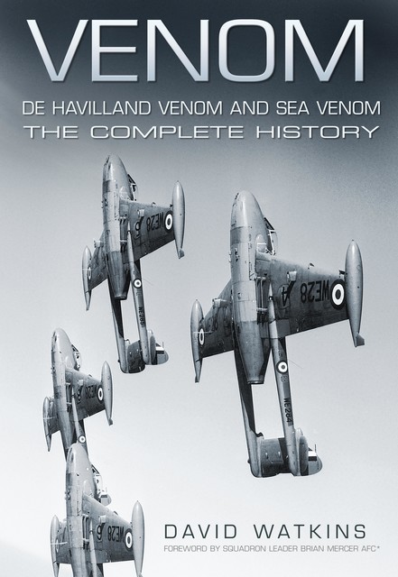 Venom: De Havilland Venom and Sea Venom, David Watkins